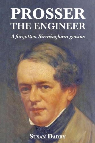 Prosser the Engineer: A forgotten Birmingham genius