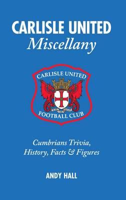 Carlisle United Miscellany: Cumbrians Trivia, History, Facts & Stats