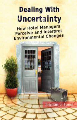 Dealing with Uncertainty: How Hotel Managers Perceive and Interpret Environmental Changes