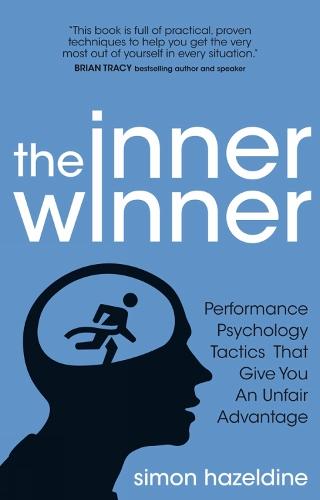 The Inner Winner: Performance Psychology Tactics That Give You an Unfair Advantage