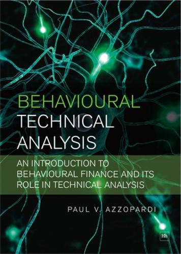 Behavioural Technical Analysis: An introduction to behavioural finance and its role in technical analysis