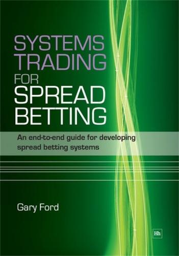 Systems Trading for Spread Betting: An end-to-end guide for developing spread betting systems