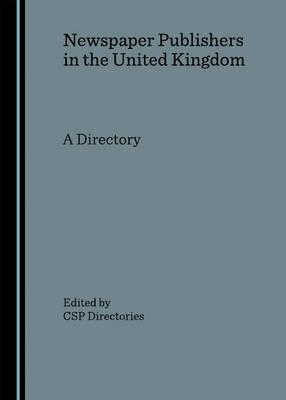 Newspaper Publishers in the United Kingdom: A Directory