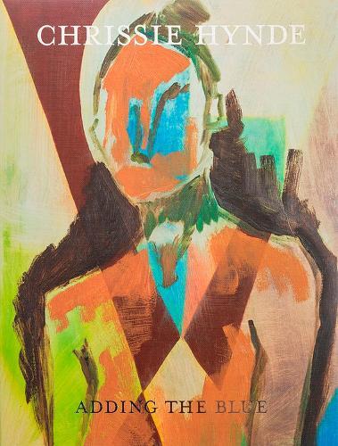 Adding The Blue: Paintings by Chrissie Hynde