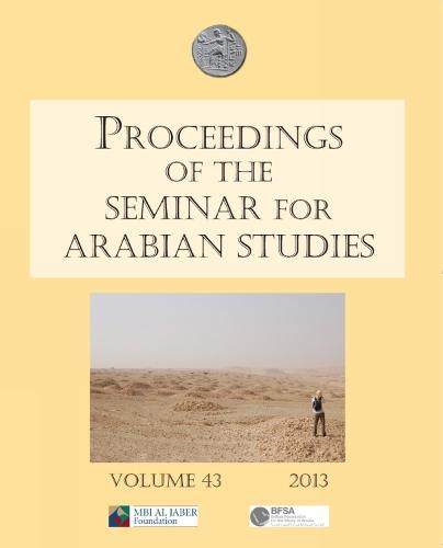 Proceedings of the Seminar for Arabian Studies Volume 43 2013: Papers from the forty-sixth meeting, London, 13–15 July 2012