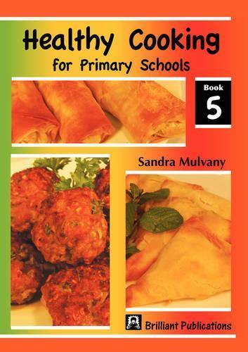 Healthy Cooking for Primary Schools, Book 5