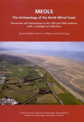 Meols: The Archaeology of the North Wirral Coast: Discoveries and Observations in the 19th and 20th Centuries, with a Catalogue of Collections