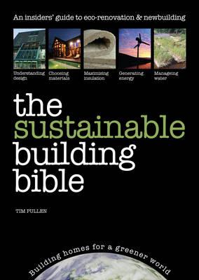 The Sustainable Building Bible: Building Homes for a Greener World
