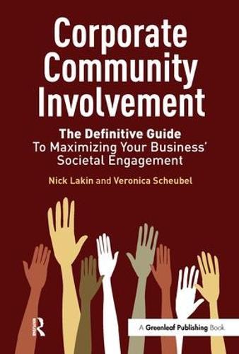 Corporate Community Involvement: The Definitive Guide to Maximizing Your Business' Societal Engagement