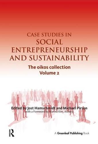 Case Studies in Social Entrepreneurship and Sustainability: The oikos collection Vol. 2