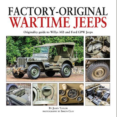 Factory-Original Wartime Jeeps: Originality Guide covering wartime Willys MB and Ford GPW Jeeps