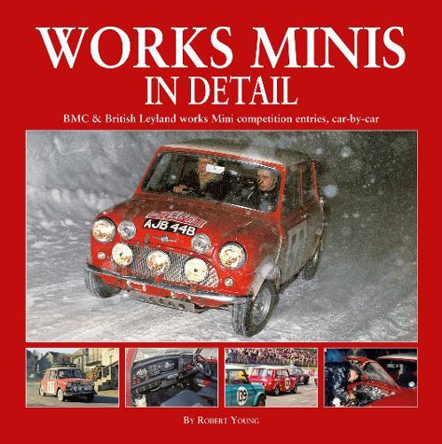 Works Minis In Detail: BMC & British Leyland works Mini competition entries, car-by-car