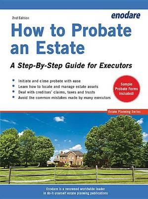 How to Probate an Estate: A Step-By-Step Guide for Executors