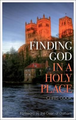 Finding God in a Holy Place: Explorations of Prayer in Durham Cathedral