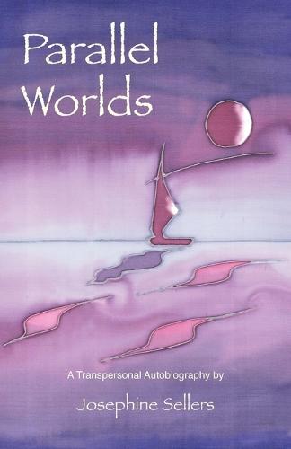 Parallel Worlds: A Transpersonal Autobiography