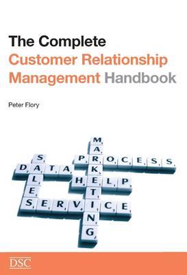 The Complete Customer Relationship Management (CRM) Handbook