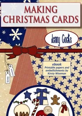 Making Christmas Cards: With Printable Papers and Embellishments by Kirsty Wiseman