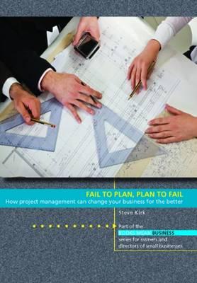 Fail to Plan, Plan to Fail: How Project Management Can Change Your Business for the Better