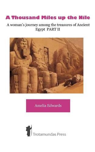 A Thousand Miles Up the Nile: A Woman's Journey Among the Treasures of Ancient Egypt