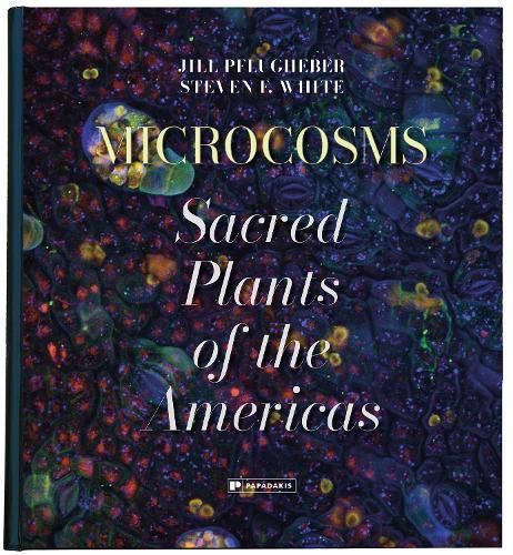 Microcosms: Sacred Plants of the Americas