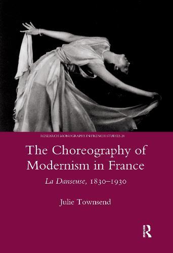 The Choreography of Modernism in France: La Danseuse 1830-1930