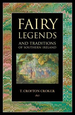 Fairy Legends: And Traditions of Southern Ireland