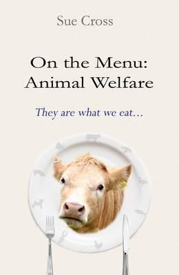 On The Menu: Animal Welfare: They are What We Eat...