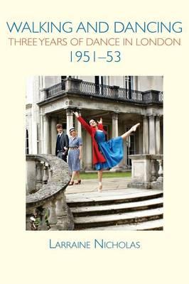 Walking and Dancing: Three Years of Dance in London, 1951-53