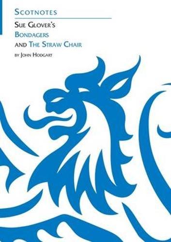 Sue Glover's Bondagers and the Straw Chair: (Scotnotes Study Guides)