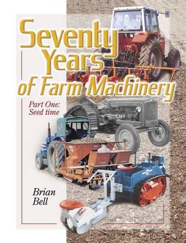 Seventy Years of Farm Machinery: Seedtime