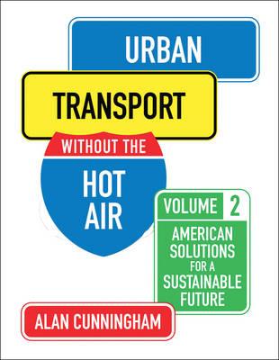 Urban Transport without the hot air: Volume 2: American solutions for a sustainable future