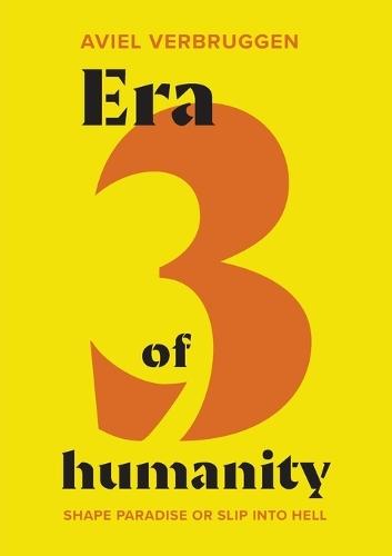 Era3 of humanity: Shape paradise or slip into hell