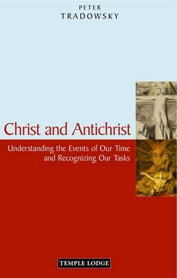 Christ and Antichrist: Understanding the Events of Our Time and Recognizing Our Tasks