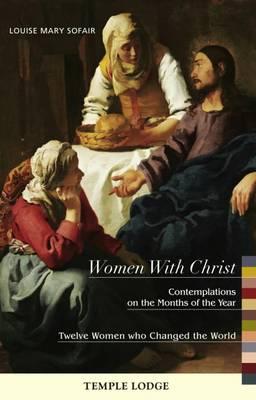 Women with Christ: Contemplations on the Months of the Year - Twelve Women Who Changed the World