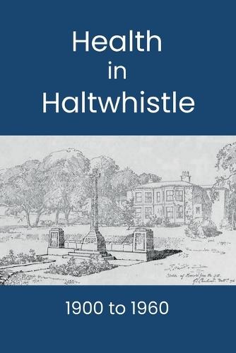 Health in Haltwhistle: 1900 to 1960