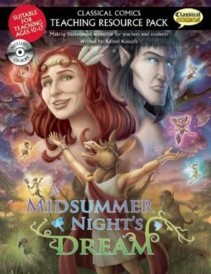Classical Comics Teaching Resource Pack: A Midsummer Night's Dream: Making Shakespeare accessible for teachers and students