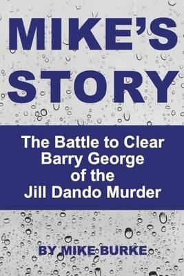 Mike's Story: The Battle to Clear Barry George of the Jill Dando murder