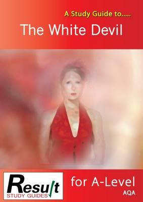 A Study Guide to The White Devil for A-Level: AQA