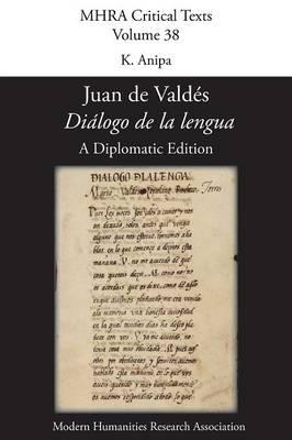 'Dialogo De La Lengua'. by Juan De Valdes. a Diplomatic Edition. Edit