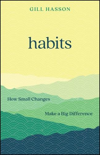 Habits: How Small Changes Make a Big Difference