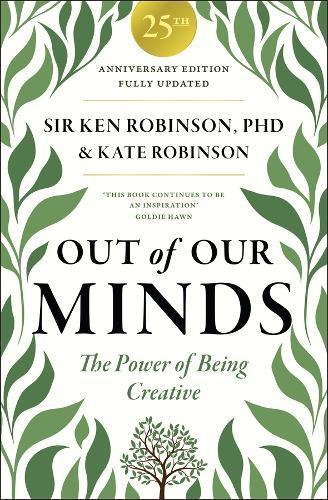 Out of Our Minds 25th Anniversary Edition: The Power of Being Creative