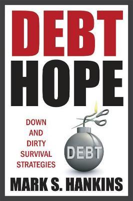 Debt Hope: Down and dirty survival strategies
