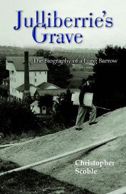 Julliberrie's Grave: The Biography of a Long Barrow