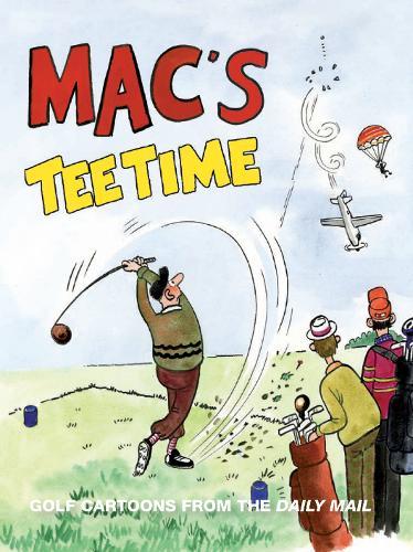 MAC's Tee Time: Golf Cartoons from the Daily Mail