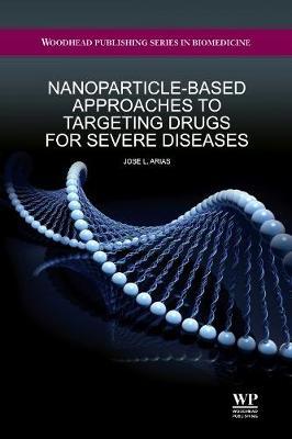 Nanoparticle-Based Approaches to Targeting Drugs                for Severe Diseases