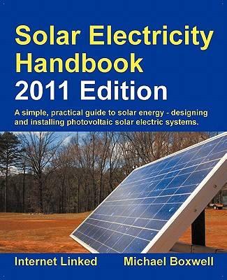 Solar Electricity Handbook: A Simple Practical Guide to Solar Energy - Designing and Installing Photovoltaic Solar Electric Systems