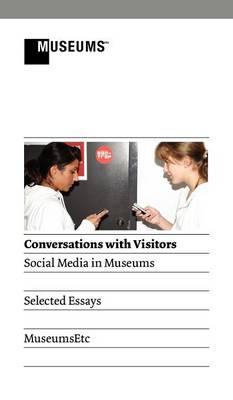 Conversations with Visitors: Social Media and Museums