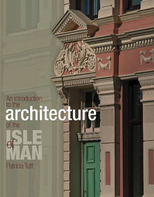 Introduction to the Architecture of the Isle of Man