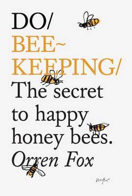 Do Beekeeping: The secret to happy honeybees.