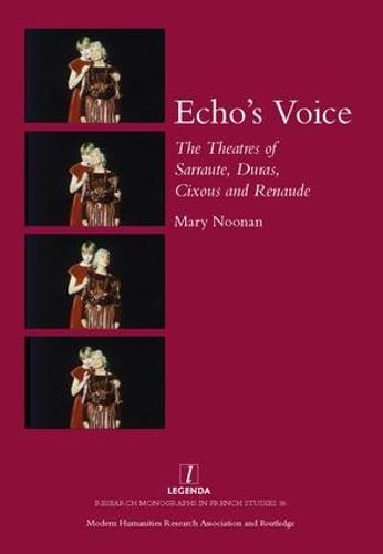 Echo's Voice: The Theatres of Sarraute, Duras, Cixous and Renaude